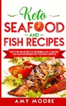 Keto Seafood and Fish Recipes - Amy Moore - 9789657019894