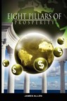 Eight Pillars of Prosperity by James Allen (the author of As a Man Thinketh) - James (La Trobe University Victoria) Allen - 9789659124183