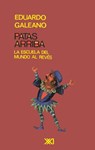 PATAS ARRIBA. La escuela del mundo al reves - Eduardo H Galeano - 9789682321559