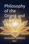 Philosophy of the Orient and Modern Physics - Antonio SANDU - 9789731666594