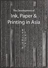 The Development Of Paper, Printing And Ink In Asia - Berthold Laufer - 9789745241107
