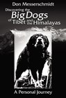 Big Dogs Of Tibet And The Himalayas - Don Messerschmidt - 9789745241305