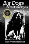 Big Dogs Of Tibet And The Himalayas - Don Messerschmidt - 9789745241305