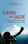 Land Of Jade: A Journey From India Through Northern Burma To China - Bertil Lintner - 9789745241398