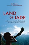 Land of Jade: A Journey from India through Northern Burma to China - Bertil Lintner - 9789745241848