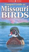 Compact Guide to Missouri Birds - Michael Roedel ; Gregory Kennedy - 9789768200020