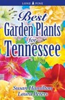 Best Garden Plants for Tennessee - Dr. Sue Hamilton ; Laura Peters - 9789768200082