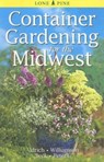 Container Gardening for the Midwest - William Aldrich ; Don Williamson ; Alison Beck - 9789768200426
