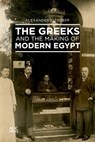 The Greeks and the Making of Modern Egypt - Alexander Kitroeff - 9789774168581