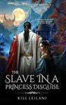 The Slave in a Princess Disguise: A Dark Romance Fantasy: - Kiss Leilani - 9789786127644