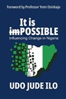 It is POSSIBLE: Influencing Change in Nigeria - Udo Jude Ilo - 9789787660911