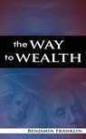 The Way to Wealth - Benjamin Franklin - 9789788352136