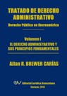 Tratado de Derecho Administrativo. Tomo I. El Derecho Administrativo y Sus Principios Fundamentales - Allan R Brewer-Carias - 9789803652067