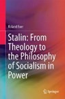 Stalin: From Theology to the Philosophy of Socialism in Power - Roland Boer - 9789811063664