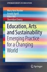Education, Arts and Sustainability - Mary Ann Hunter ; Arnold Aprill ; Allen Hill ; Sherridan Emery - 9789811077081