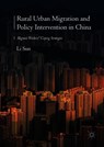 Rural Urban Migration and Policy Intervention in China - Li Sun - 9789811080920