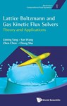 Lattice Boltzmann And Gas Kinetic Flux Solvers: Theory And Applications - Liming (Nus Yang ; Yan (Nanjing Univ Of Aeronautics And Astronautics Wang ; Zhen (Nus Chen ; Chang (Nus Shu - 9789811224683