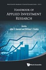 Handbook Of Applied Investment Research - GUERARD JR,  John B (Mckinley Capital Management, Usa) ; Ziemba, William T (Univ Of British Columbia, Canada; London Sch Of Economics, Uk & Korea Inst Of Science And Technology, Korea) - 9789811225185