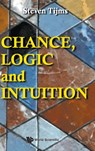 Chance, Logic And Intuition: An Introduction To The Counter-intuitive Logic Of Chance - Steven (-) Tijms - 9789811229183
