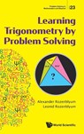 Learning Trigonometry By Problem Solving - Alexander (City Univ Of New York Rozenblyum ; Leonid (-) Rozenblyum - 9789811231209