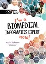 I'm a Biomedical Informatics Expert Now! - Kevin B. Johnson - 9789811240201