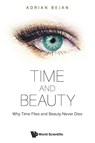 Time And Beauty: Why Time Flies And Beauty Never Dies - Adrian (Duke Univ Bejan - 9789811246791