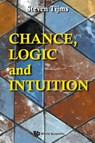 Chance, Logic And Intuition: An Introduction To The Counter-intuitive Logic Of Chance - Steven (-) Tijms - 9789811247835