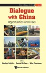 Dialogue With China: Opportunities And Risks - Stephan (Rothlin International Management Ltd Rothlin ; Dennis (Rothlin Ltd Mccann ; Mike (Univ Of Victoria Thompson - 9789811248740