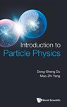 Introduction to Particle Physics - Dong-Sheng Du ; Mao-Zhi Yang - 9789811259456
