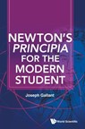 NEWTON'S PRINCIPIA FOR THE MODERN STUDENT - Joseph Gallant - 9789811276514
