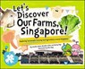 Let's Discover Our Farms, Singapore!: Exploring Sustainable Farming and Agriculture Around Singapore - Amalina Bte Ebrahim Attia - 9789811288852