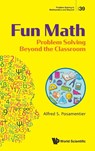 Fun Math: Problem Solving Beyond The Classroom - Alfred S (The City University Of New York Posamentier - 9789811297441