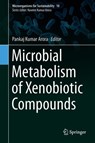 Microbial Metabolism of Xenobiotic Compounds - Pankaj Kumar Arora - 9789811374616