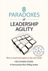 8 Paradoxes of Leadership Agility - Chuen Chuen Yeo - 9789811458477