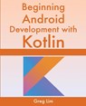 Beginning Android Development With Kotlin - Greg Lim - 9789811477973