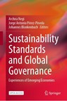 Sustainability Standards and Global Governance - Archna Negi ; Jorge Antonio Perez-Pineda ; Johannes Blankenbach - 9789811534720