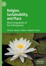 Religion, Sustainability, and Place - Steven E. Silvern ; Edward H. Davis - 9789811576454