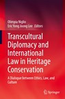 Transcultural Diplomacy and International Law in Heritage Conservation - Olimpia Niglio ; Eric Yong Joong Lee - 9789811603082