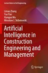 Artificial Intelligence in Construction Engineering and Management - Limao Zhang ; Yue Pan ; Xianguo Wu ; Miroslaw J. Skibniewski - 9789811628443