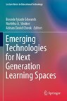 Emerging Technologies for Next Generation Learning Spaces - EDWARDS,  Bosede Iyiade ; Shukor, Nurbiha A. ; Cheok, Adrian David - 9789811635236