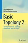 Basic Topology 2 - Avishek Adhikari ; Mahima Ranjan Adhikari - 9789811665769