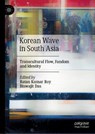 Korean Wave in South Asia - ROY,  Ratan Kumar ; Das, Biswajit - 9789811687099