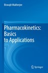 Pharmacokinetics: Basics to Applications - Biswajit Mukherjee - 9789811689529