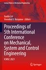 Proceedings of 5th International Conference on Mechanical, System and Control Engineering - Xuelin Lei ; Vsevolod V. Koryanov - 9789811696343