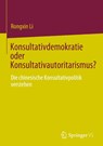 Konsultativdemokratie oder Konsultativautoritarismus? - Rongxin Li - 9789811959691