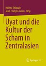 Uyat und die Kultur der Scham in Zentralasien - Hélène Thibault ; Jean-François Caron - 9789811990137