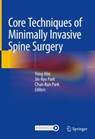Core Techniques of Minimally Invasive Spine Surgery - Yong Ahn ; Jin-Kyu Park ; Chun-Kun Park - 9789811998485