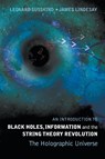 Introduction To Black Holes, Information And The String Theory Revolution, An: The Holographic Universe - Leonard (Stanford Univ Susskind ; James (Howard Univ Lindesay - 9789812561312