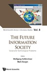 Future Information Society, The: Social And Technological Problems - WOLFGANG (THE INSTITUTE FOR A GLOBAL SUSTAINABLE INFORMATION SOCIETY,  Austria) Hofkirchner ; Mark (Univ Of California, Los Angeles, Usa) Burgin - 9789813108967