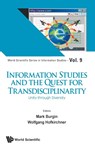 Information Studies And The Quest For Transdisciplinarity: Unity Through Diversity - MARK (UNIV OF CALIFORNIA,  Los Angeles, Usa) Burgin ; Wolfgang (The Institute For A Global Sustainable Information Society, Austria) Hofkirchner - 9789813108998